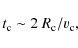 \begin{displaymath}t_{\rm c}\sim 2~R_{\rm c}/v_{\rm c},
\end{displaymath}