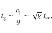 \begin{displaymath}t_{\rm g}\sim\frac{v_{\rm j}}{g} \sim \sqrt\chi\; t_{\rm cc},
\end{displaymath}