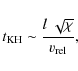 \begin{displaymath}t_{\rm KH}\sim\frac{l\;\sqrt{\chi}}{v_{\rm rel}},
\end{displaymath}