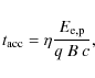\begin{displaymath}t_{\rm acc} = \eta\frac{E_{\rm e,p}}{q~B~c},
\end{displaymath}