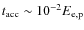 $t_{\rm acc}\sim 10^{-2}E_{\rm e,p}$