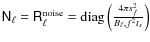 $\ensuremath{\tens{N}_\ell} =
\ensuremath{\tens{R}} ^{\rm noise}_\ell = {\rm diag}\left(\frac{4\pi s_f^2}{B_\ell,f^2
t_s}\right)$