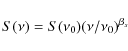 \begin{displaymath}S(\nu) = S(\nu_0) (\nu/\nu_0)^{\beta_s}
\end{displaymath}