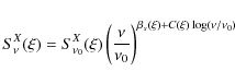 \begin{displaymath}
S_{\nu}^X(\xi) = S^X_{\nu_0}(\xi) \left(\frac{\nu}{\nu_0}\right)^{\beta_s(\xi)+C(\xi) \log(\nu / \nu_0)}
\end{displaymath}