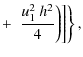 $\displaystyle + \left.\left.\left. \frac{u_1^2~h^2}{4}\right)\right]\right\},$