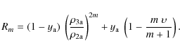 \begin{displaymath}R_m = (1 - y_{\rm a})~\left(\frac{\rho_{\rm 3a}}{\rho_{\rm 2a...
...t)^{2m} + y_{\rm a}~\left(1 - \frac{m~\upsilon}{m + 1}\right).
\end{displaymath}