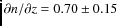 $\partial n/\partial z = 0.70\pm0.15$