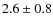 $2.6\pm0.8$