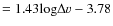 $=1.43{\rm log}\Delta v -3.78 $