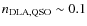 $n_{\rm DLA, QSO}\sim0.1$