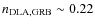 $n_{\rm DLA, GRB}\sim 0.22$