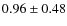 $0.96\pm0.48$