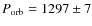 $P_{\rm orb}=1297\pm7$