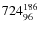 $ 724_{\rm 96}^{ 186}$