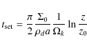 \begin{displaymath}t_{\rm set}=\frac{\pi}{2}\frac{\Sigma_0}{\rho_d a}\frac{1}{\Omega_k}\ln\frac{z}{z_0}
\end{displaymath}