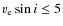 $\ensuremath{v_{\rm e} \sin i}\leq 5$