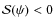 $\mathcal{S}(\psi)<0$