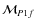 $\mathcal{M}_{P1f}$
