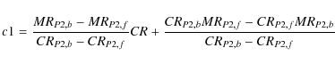 \begin{displaymath}c1= \frac {MR_{P2,b}-MR_{P2,f}} {CR_{P2,b}-CR_{P2,f}} CR
+ \...
...{CR_{P2,b}MR_{P2,f}-CR_{P2,f}MR_{P2,b}} {CR_{P2,b}-CR_{P2,f}}
\end{displaymath}