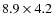 $8.9\times 4.2$