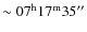 $\sim07^{\rm h}17^{\rm m}35''$