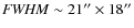 ${\it FWHM} \sim 21 ''\times 18''$