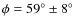 $\phi=59^{\circ}\pm8^{\circ}$