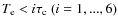 $T_{\rm e}<i\tau_{\rm c}\ (i=1,...,6)$