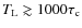 $T_{\rm L} \gtrsim 1000\tau_{\rm c}$