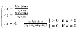 \begin{displaymath}
\left\{
\begin{array}{l}
\lambda_1 = \frac{M\vert\vec{r}_1\...
...eq 0\\ =0~~~{\rm if}~d=0.\end{array}\right.
\end{array}\right.
\end{displaymath}