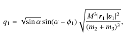 \begin{displaymath}
\begin{array}{lll}
q_1=\sqrt{\sin\alpha }\sin(\alpha-\phi_1...
...vec{r}_1\vert\vert\vec{v}_1\vert^2}{(m_2+m_3)^3}}},
\end{array}\end{displaymath}