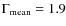 $\Gamma_{\rm mean}=1.9$