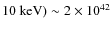 $10~{\rm keV})\sim 2 \times 10^{42}$