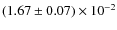 $(1.67\pm
0.07)\times 10^{-2}$