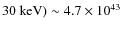 $30~{\rm keV})\sim
4.7\times 10^{43}$