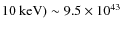 $10~{\rm keV})\sim 9.5\times 10^{43}$
