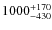 $\rm 1000^{+170}_{-430}$