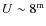 $U\sim8^{{\rm m}}$