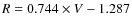 $R = 0.744\times V - 1.287$