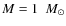 $M=1~~M_{\odot}$
