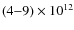$(4{-}9) \times 10^{12}$