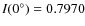 $I(0^\circ) = 0.7970$