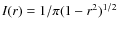 $I(r)= 1/\pi (1-r^2)^{1/2}$