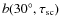 $b(30^\circ,\tau_{{\rm sc}})$
