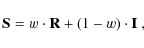 \begin{displaymath}%
\mathbf{S} = w \cdot \mathbf{R} + (1-w)\cdot \mathbf{I}~,
\end{displaymath}