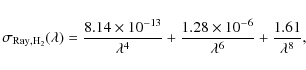 \begin{displaymath}%
\sigma_{{\rm Ray, H_2}}(\lambda) = \frac{8.14 \times 10^{-1...
...c{1.28 \times 10^{-6}} {\lambda^6} + \frac {1.61} {\lambda^8},
\end{displaymath}