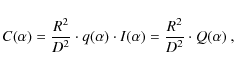 \begin{displaymath}%
C(\alpha) = \frac{R^2}{D^2} \cdot q(\alpha) \cdot I(\alpha) = \frac{R^2}{D^2} \cdot Q(\alpha)~,
\end{displaymath}