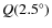 $Q(2.5^\circ)$
