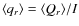 $\langle q_r \rangle = \langle Q_r\rangle/I$