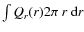 $\int Q_r(r) 2\pi~ r ~{{\rm d}}r $